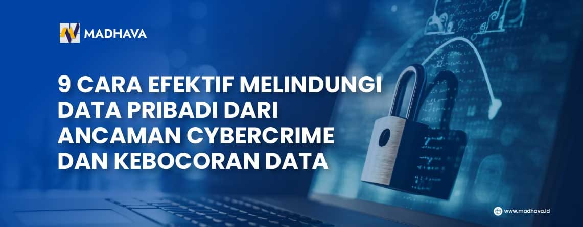 9 cara melindungi data pribadi dari ancaman cybercrime dan kebocoran data