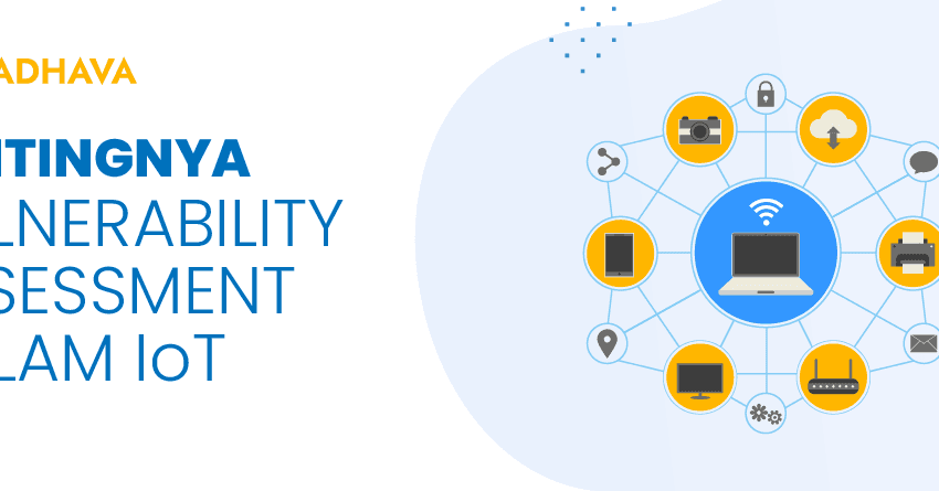 pentingnya vulnerability assessment dalam internet of things (IoT)